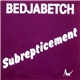 Bedjabetch - Subrepticement