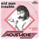 Moustache - Old Man Trouble