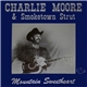 Charlie Moore & Smoketown Strut - Mountain Sweetheart