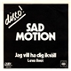 Sad Motion - Jag Vill Ha Dig Ikväll / Leva Livet